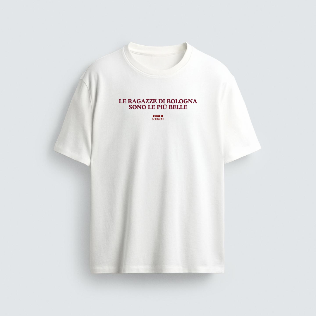 Le ragazze di Bologna sono le più belle T-Shirt – Quelli di Bologna