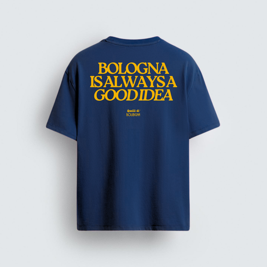 BOLOGNA IS ALWAYS A GOOD IDEA