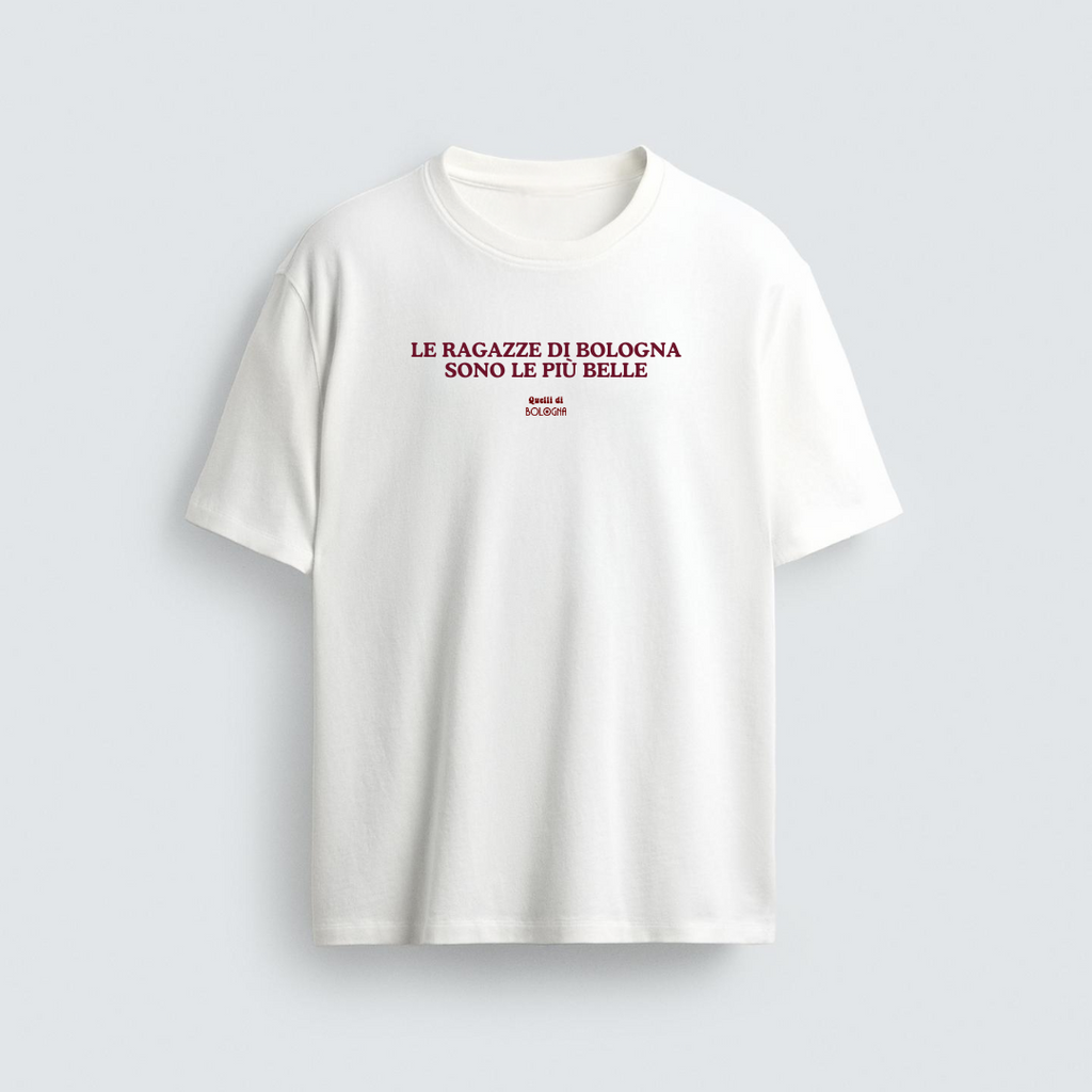 Le ragazze di Bologna sono le più belle T-Shirt – Quelli di Bologna